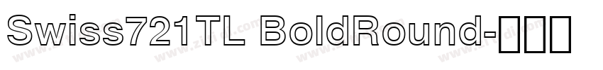 Swiss721TL BoldRound字体转换 Swiss721TL BoldRound字体转换